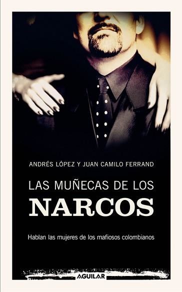 MUÑECAS DE LOS NARCOS, LAS | 9788403100909 | LOPEZ, ANDRES / FERRAND, JUAN CAMILO | Llibreria Aqualata | Comprar llibres en català i castellà online | Comprar llibres Igualada