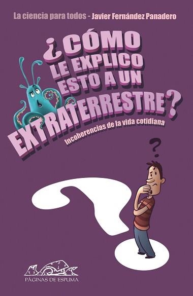 COMO LE EXPLICO ESTO A UN EXTRATERRESTRE | 9788483930649 | FERNANDEZ PANADERO, JAVIER | Llibreria Aqualata | Comprar llibres en català i castellà online | Comprar llibres Igualada