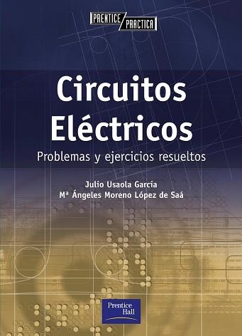 CIRCUITOS ELECTRICOS. PROBLEMAS Y EJERCICIOS RESUELTOS | 9788420535357 | USAOLA GARCIA, JULIO / MORENO LOPEZ DE SAA, MARIA | Llibreria Aqualata | Comprar llibres en català i castellà online | Comprar llibres Igualada