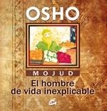 MOJUD. EL HOMBRE DE VIDA INEXPLICABLE | 9788484452812 | OSHO | Llibreria Aqualata | Comprar llibres en català i castellà online | Comprar llibres Igualada