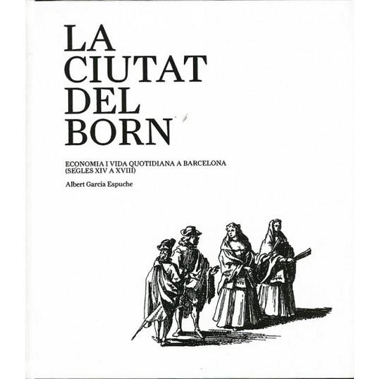 CIUTAT DEL BORN, LA | 9788498502404 | GARCIA ESPUCHE, ALBERT | Llibreria Aqualata | Comprar libros en catalán y castellano online | Comprar libros Igualada