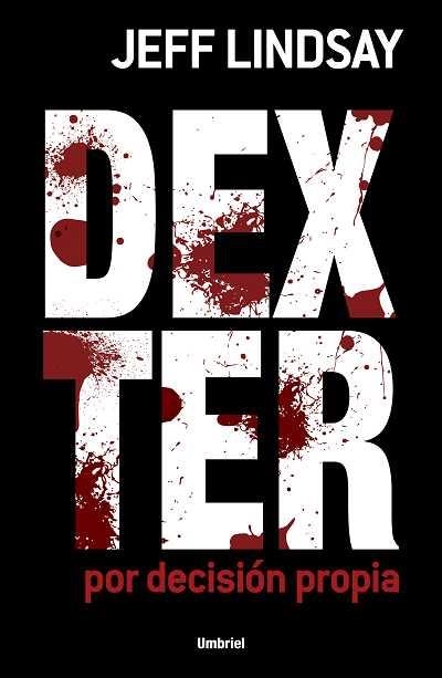 DEXTER POR DECISION PROPIA | 9788489367845 | LINDSAY, JEFF | Llibreria Aqualata | Comprar libros en catalán y castellano online | Comprar libros Igualada